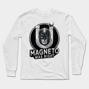 Magneto was right Long Sleeve T-Shirt